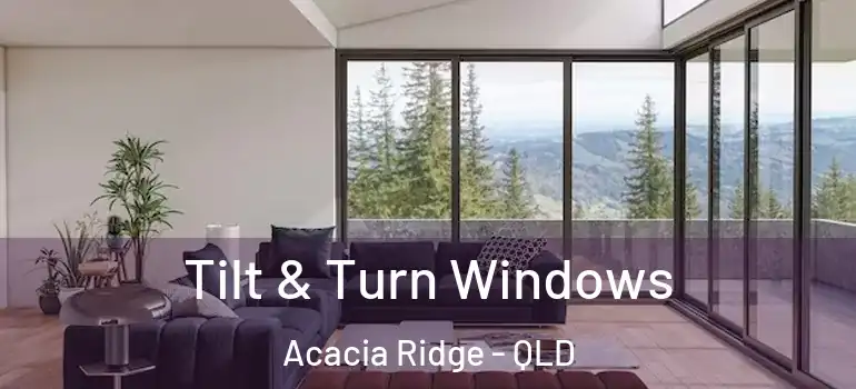 Tilt & Turn Windows Acacia Ridge - QLD