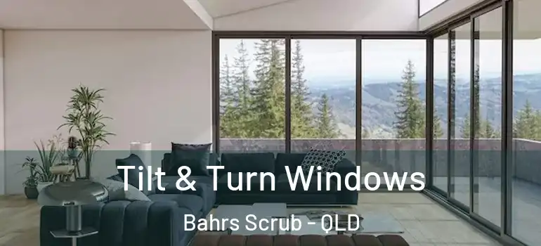  Tilt & Turn Windows Bahrs Scrub - QLD