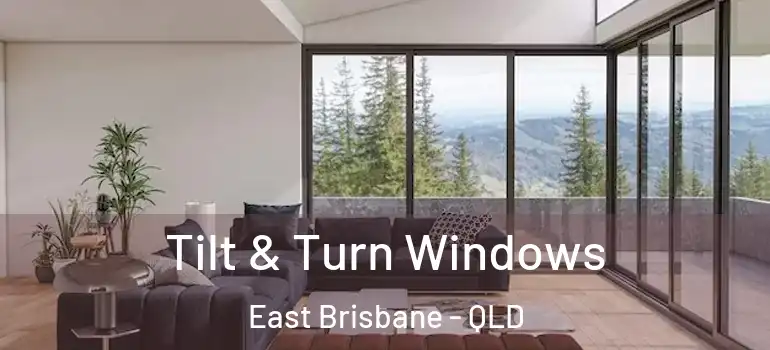  Tilt & Turn Windows East Brisbane - QLD