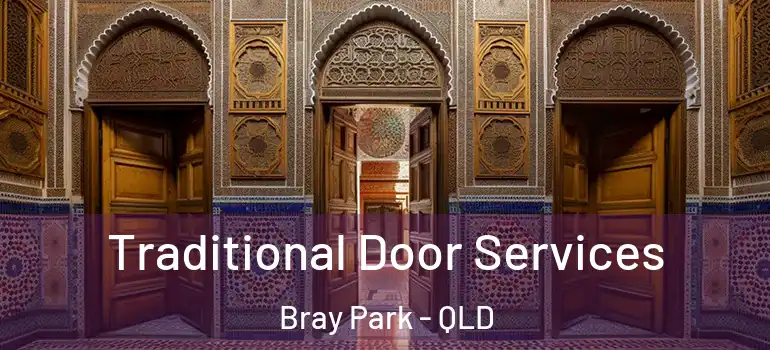 Traditional Door Services Bray Park - QLD