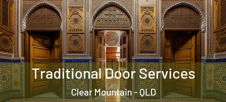  Traditional Door Services Clear Mountain - QLD