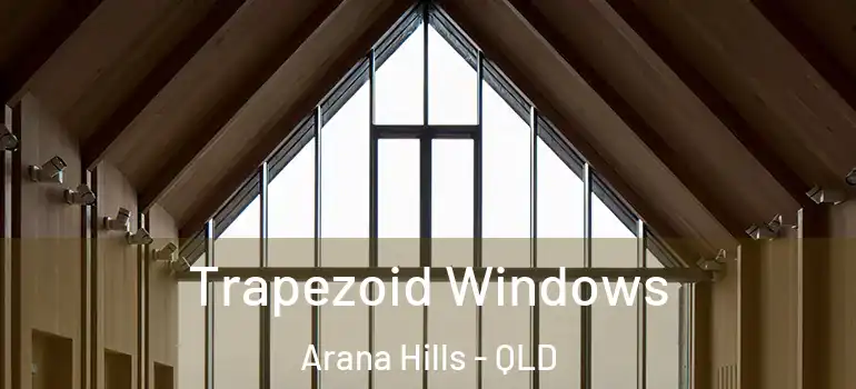  Trapezoid Windows Arana Hills - QLD