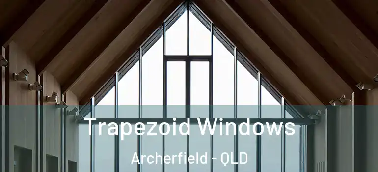  Trapezoid Windows Archerfield - QLD