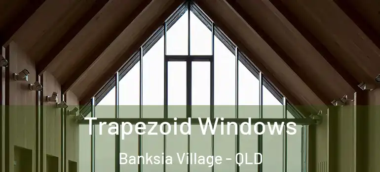  Trapezoid Windows Banksia Village - QLD
