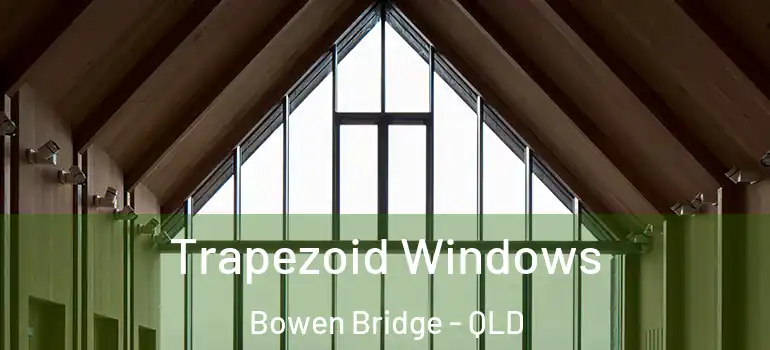  Trapezoid Windows Bowen Bridge - QLD