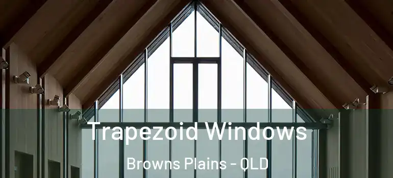  Trapezoid Windows Browns Plains - QLD