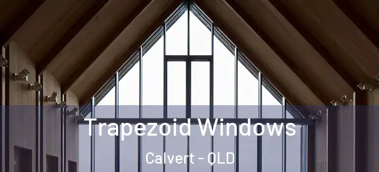  Trapezoid Windows Calvert - QLD