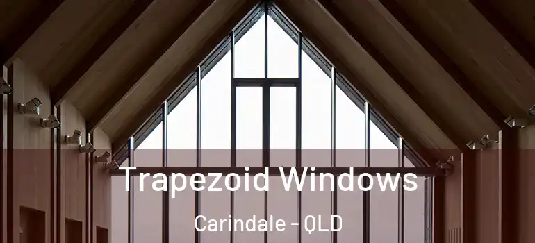  Trapezoid Windows Carindale - QLD