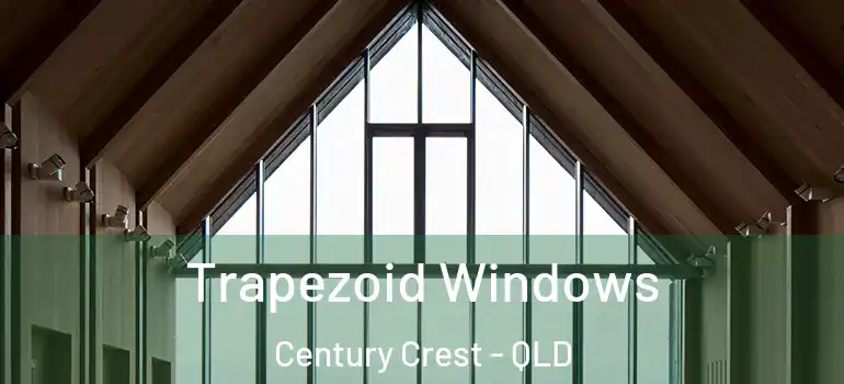  Trapezoid Windows Century Crest - QLD