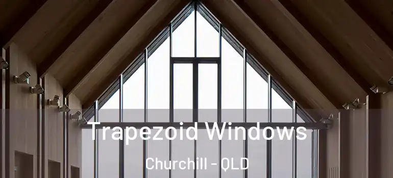  Trapezoid Windows Churchill - QLD