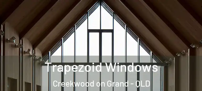  Trapezoid Windows Creekwood on Grand - QLD
