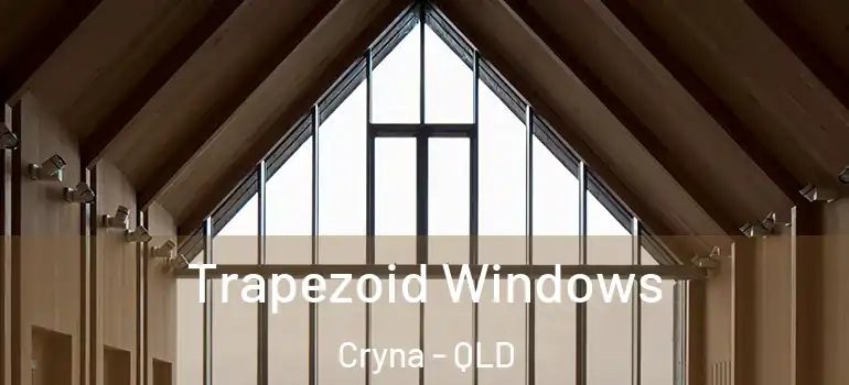  Trapezoid Windows Cryna - QLD