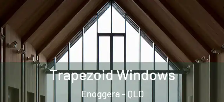  Trapezoid Windows Enoggera - QLD