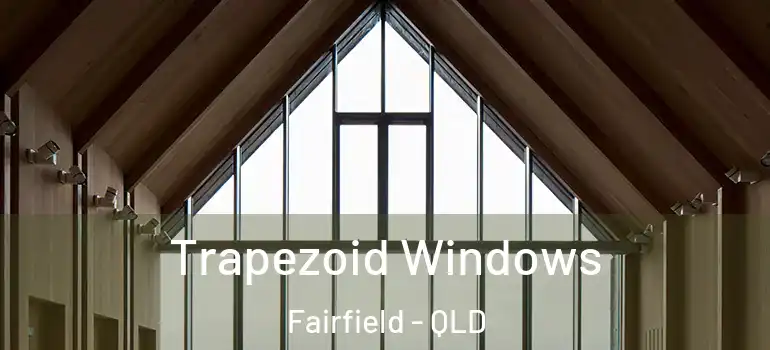  Trapezoid Windows Fairfield - QLD