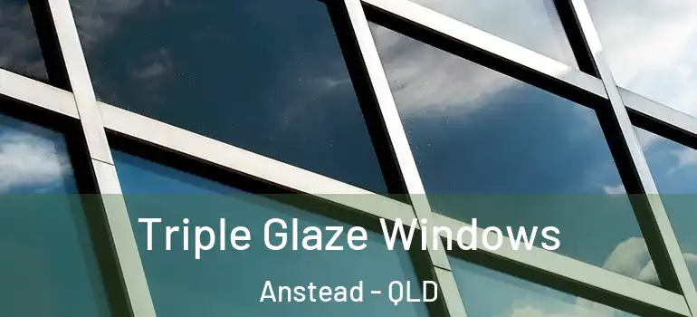  Triple Glaze Windows Anstead - QLD