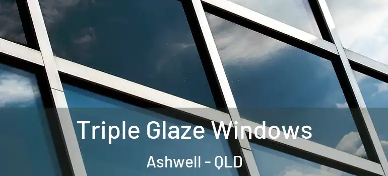  Triple Glaze Windows Ashwell - QLD