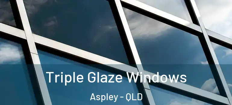  Triple Glaze Windows Aspley - QLD