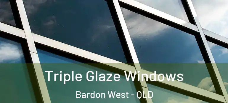  Triple Glaze Windows Bardon West - QLD