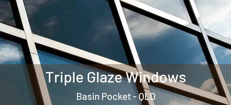  Triple Glaze Windows Basin Pocket - QLD