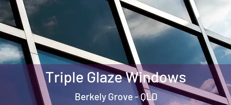  Triple Glaze Windows Berkely Grove - QLD