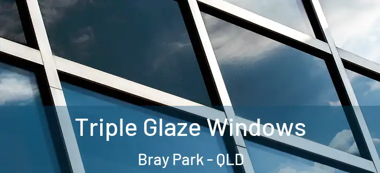  Triple Glaze Windows Bray Park - QLD