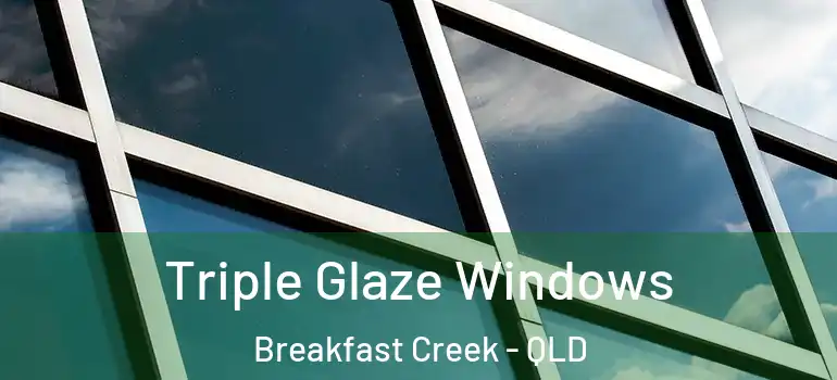 Triple Glaze Windows Breakfast Creek - QLD