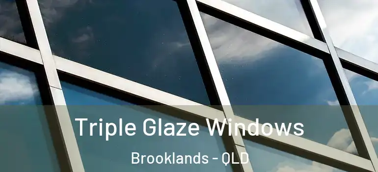  Triple Glaze Windows Brooklands - QLD