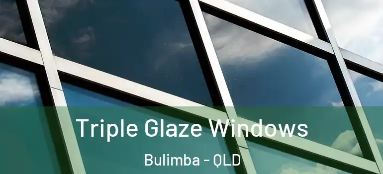  Triple Glaze Windows Bulimba - QLD