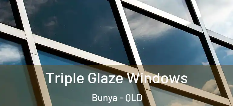  Triple Glaze Windows Bunya - QLD
