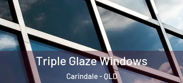  Triple Glaze Windows Carindale - QLD
