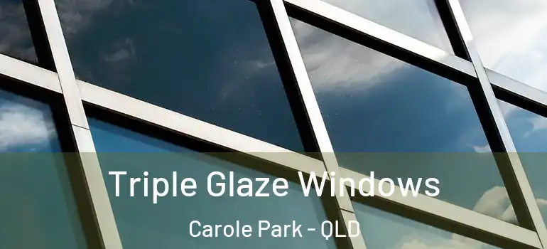  Triple Glaze Windows Carole Park - QLD