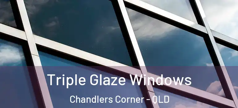  Triple Glaze Windows Chandlers Corner - QLD