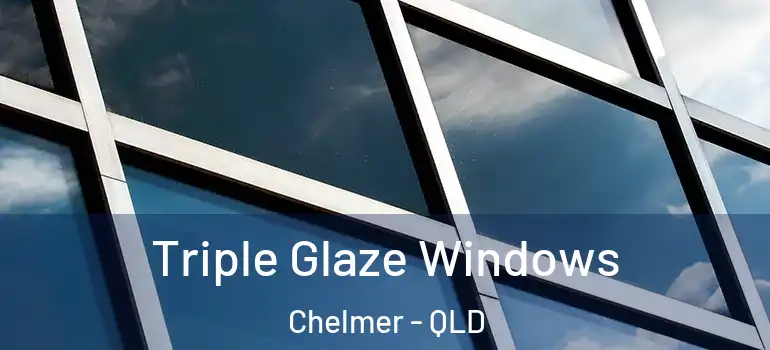  Triple Glaze Windows Chelmer - QLD