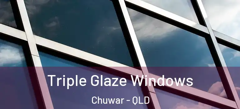  Triple Glaze Windows Chuwar - QLD