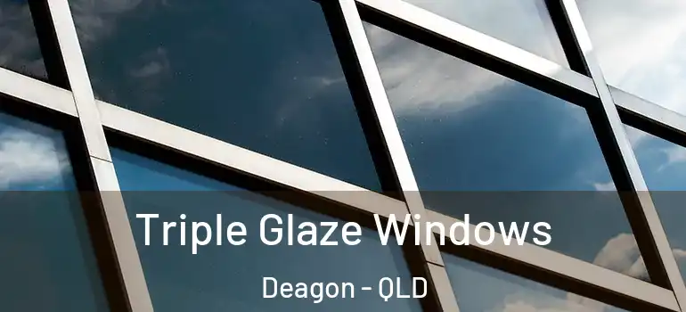  Triple Glaze Windows Deagon - QLD