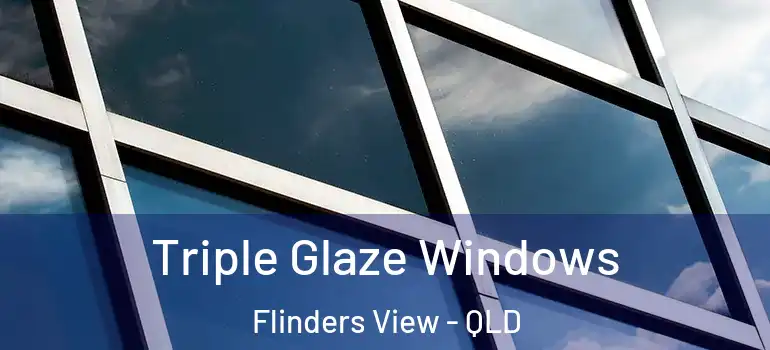  Triple Glaze Windows Flinders View - QLD