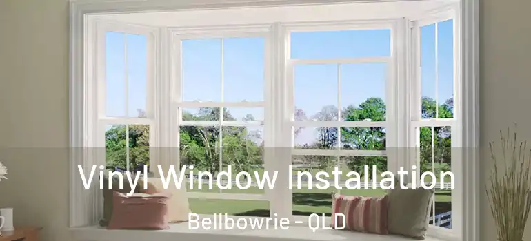  Vinyl Window Installation Bellbowrie - QLD