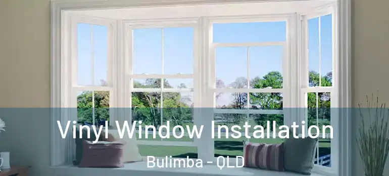  Vinyl Window Installation Bulimba - QLD