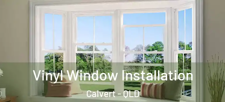 Vinyl Window Installation Calvert - QLD
