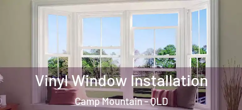  Vinyl Window Installation Camp Mountain - QLD