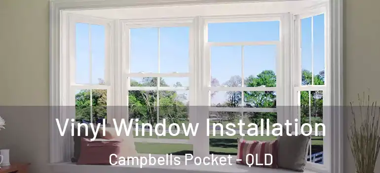  Vinyl Window Installation Campbells Pocket - QLD