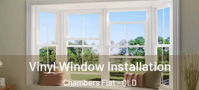  Vinyl Window Installation Chambers Flat - QLD