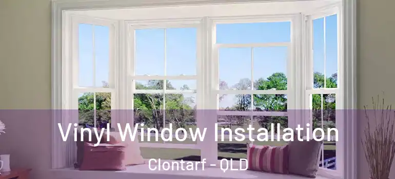  Vinyl Window Installation Clontarf - QLD