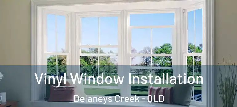  Vinyl Window Installation Delaneys Creek - QLD