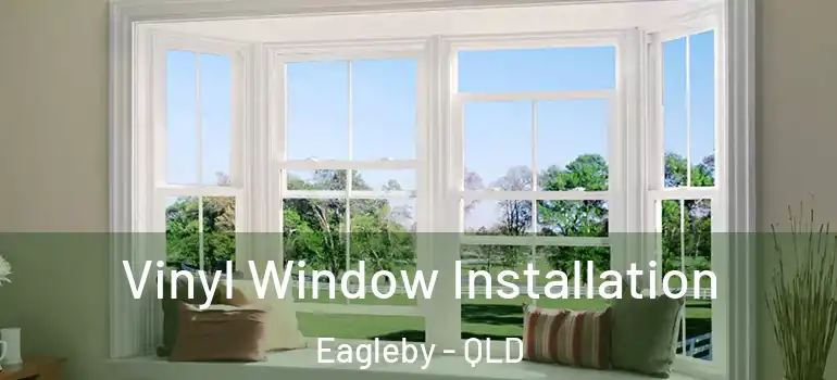  Vinyl Window Installation Eagleby - QLD