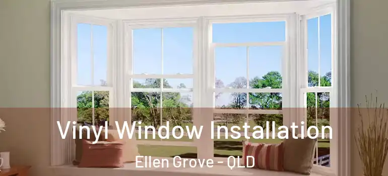  Vinyl Window Installation Ellen Grove - QLD