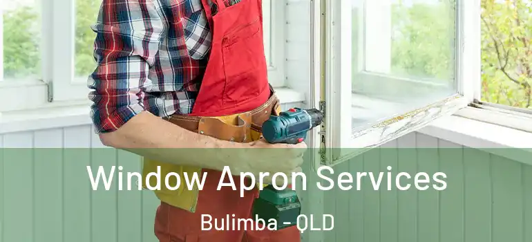  Window Apron Services Bulimba - QLD