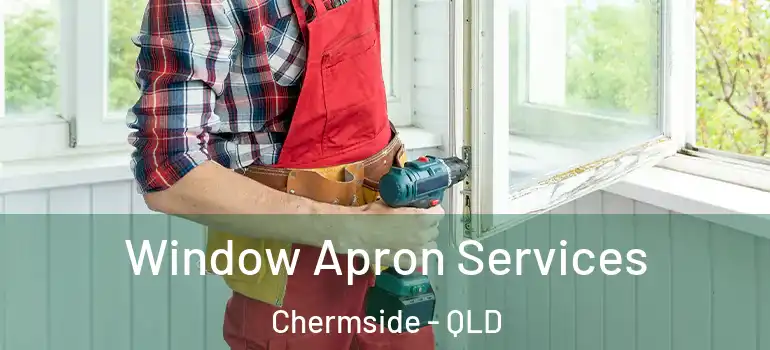  Window Apron Services Chermside - QLD
