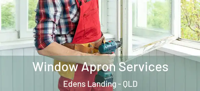  Window Apron Services Edens Landing - QLD