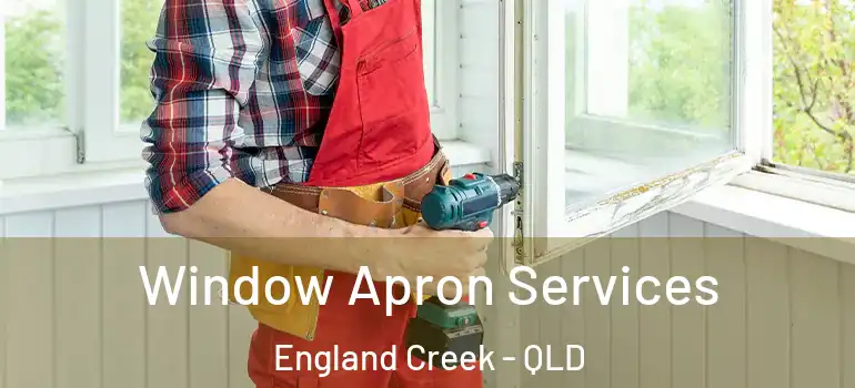  Window Apron Services England Creek - QLD